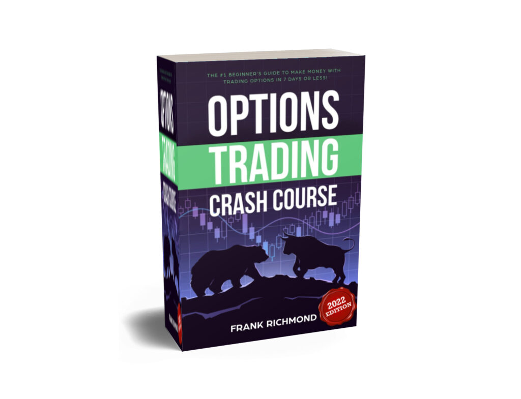 Options Trading Crash Course The #1 Beginner's Guide to Make Money with Trading Options in 7 Days or Less!